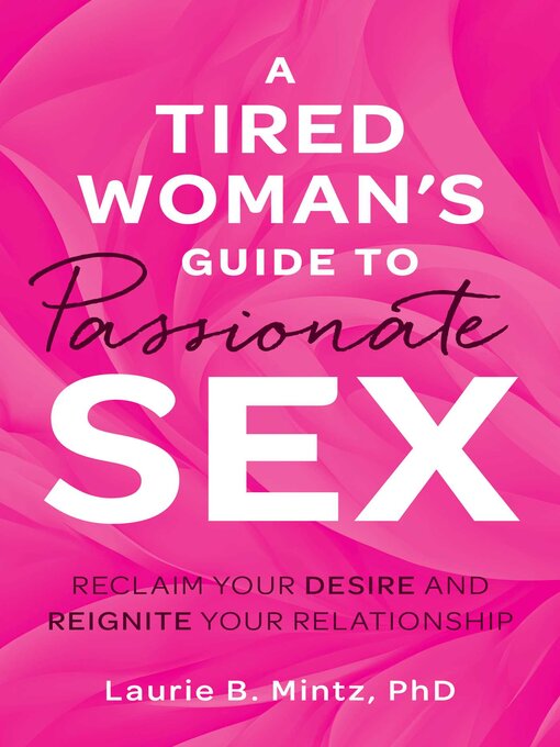Title details for A Tired Woman's Guide to Passionate Sex by Laurie B Mintz - Wait list